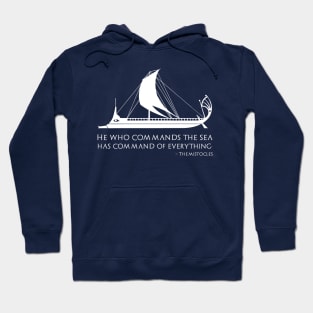 Ancient Greek Quote - He who commands the sea has command of everything. - Themistocles Hoodie